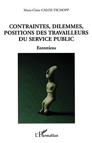 Imagen de archivo de Contraintes, dilemmes, positions des travailleurs du service public : Entretiens a la venta por Ammareal