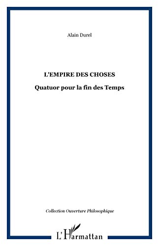Beispielbild fr L'empire Des Choses : Quatuor Pour La Fin Des Temps zum Verkauf von RECYCLIVRE