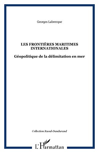 9782747572903: Les frontires maritimes internationales: Gopolitique de la dlimitation en mer