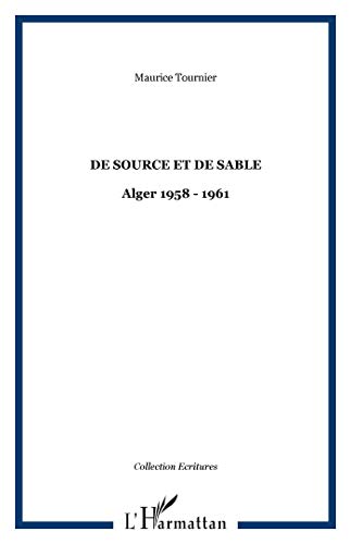 Imagen de archivo de De source et de sable. : Alger 1958-1961 a la venta por Ammareal