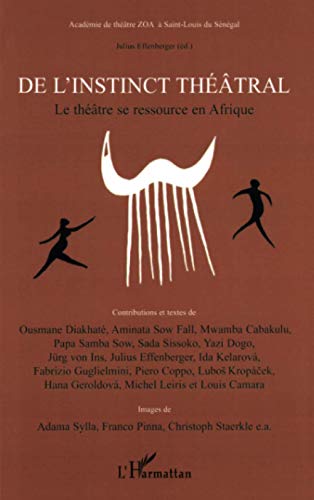Beispielbild fr De l'instinct thtral: Le thtre se ressource en Afrique (French Edition) zum Verkauf von Gallix