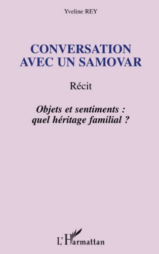 Beispielbild fr Conversation avec un samovar : Objets et sentiments : quel hritage familial ? zum Verkauf von Ammareal