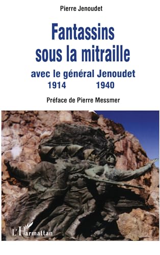 9782747574242: Fantassins sous la mitraille avec le gnral Jenoudet