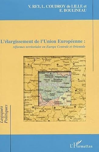Imagen de archivo de L'largissement de l'Union Europenne: Rformes territoriales en Europe Centrale et Orientale a la venta por Gallix