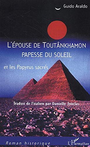 Beispielbild fr L'pouse de Toutnkhamon papesse du Soleil: Et les Papyrus sacrs zum Verkauf von Gallix