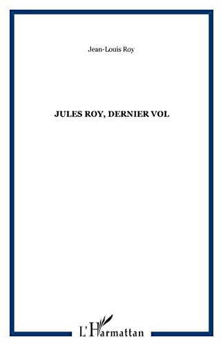 Stock image for Jules Roy : Dernier vol for sale by Ammareal
