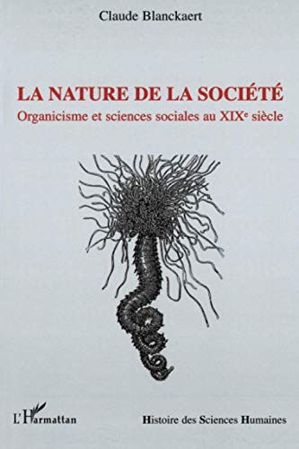 Stock image for La nature de la socit: Organicisme et sciences sociales au XIXe sicle (French Edition) for sale by Gallix