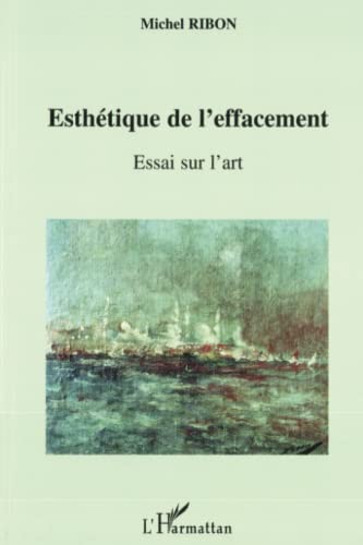 Beispielbild fr Esthtique de l'effacement: Essai sur l'art (French Edition) zum Verkauf von Gallix