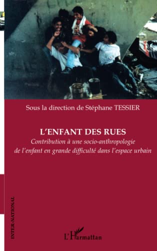 Beispielbild fr L'enfant des rues: Contribution  une socio-anthropologie de l'enfant en grande difficult dans l'espace urbain zum Verkauf von Le Monde de Kamlia