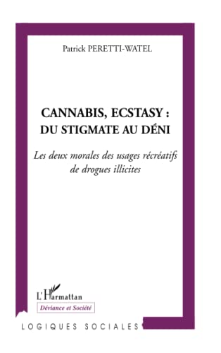 Beispielbild fr Cannabis, Ecstasy : du stigmate au dni: Les deux morales des usages rcratifs de drogues illicites (French Edition) zum Verkauf von Gallix