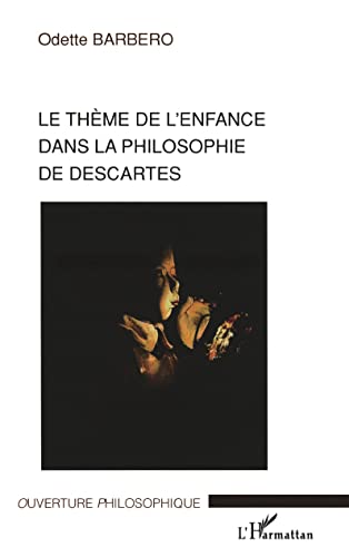 Beispielbild fr Le thme de l'enfance dans la philosophie de Descartes zum Verkauf von Ammareal