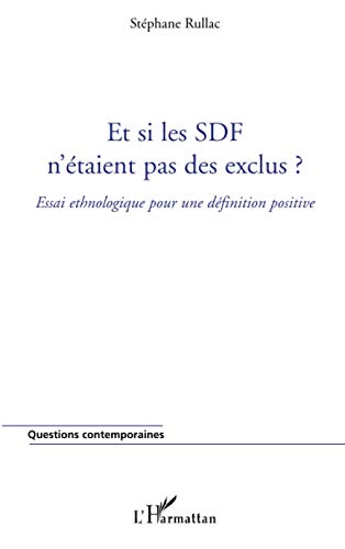 Beispielbild fr Et si les SDF n'taient pas des exclus ?: Essai ethnologique pour une dfinition positive (French Edition) zum Verkauf von Gallix