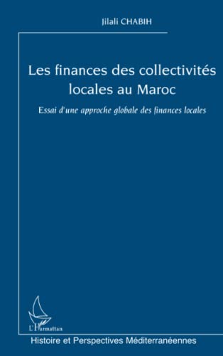 9782747579421: Les finances des collectivits locales au Maroc: Essai d'une approche globale des finances locales