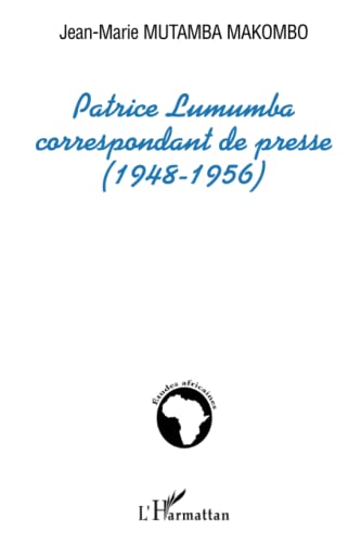 9782747580137: Patrice Lumumba correspondant de presse (1948-1956) (Etudes africaines)