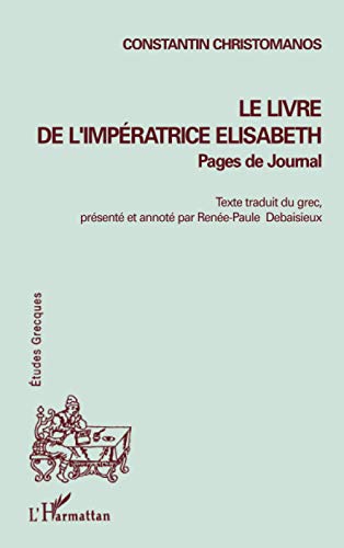 Beispielbild fr Le Livre de l'Impratrice Elisabeth: Pages de journal (French Edition) zum Verkauf von Gallix