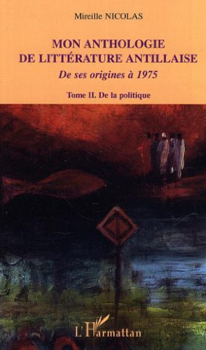 Stock image for Mon anthologie de littrature antillaise: Tome 2 - De la politique - De ses origines  1975 (2) for sale by Gallix