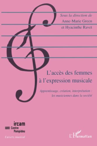 Beispielbild fr L'accs Des Femmes  L'expression Musicale : Apprentissage, Cration, Interprtation : Les Musicienn zum Verkauf von RECYCLIVRE