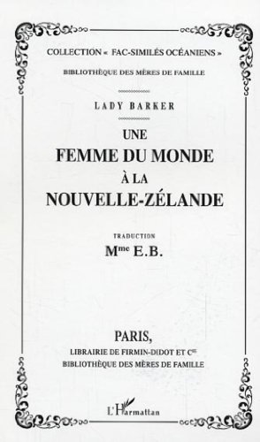 Une femme du monde Ã: la Nouvelle-ZÃ©lande (French Edition) (9782747581868) by Barker - Traduction Mme E. B., Lady