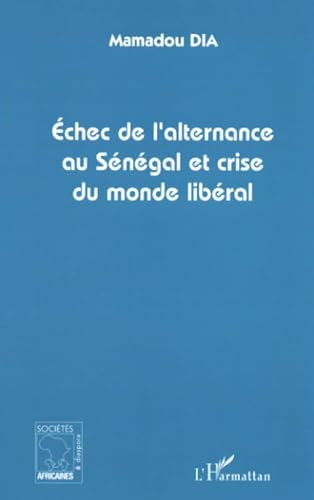 Imagen de archivo de Echec de l'alternance au Sngal et crise du monde libral (French Edition) a la venta por Books Unplugged