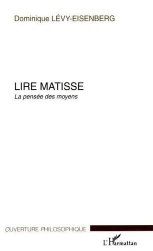 Stock image for Lire Matisse : la pense des moyens for sale by EPICERIE CULTURELLE