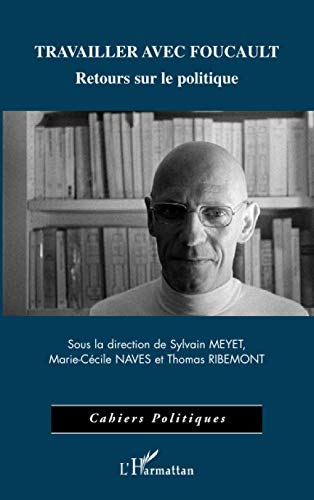 Beispielbild fr Travailler avec Foucault: Retours sur le politique (French Edition) zum Verkauf von Gallix