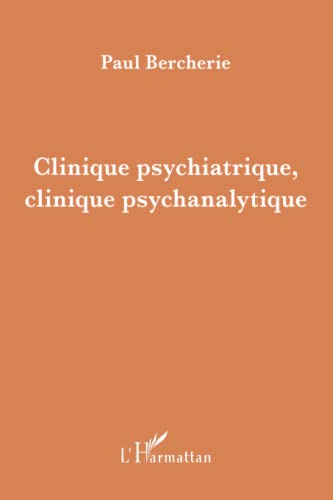 Stock image for Clinique psychiatrique, clinique psychanalytique: Etudes et recherches 1980-2004 (French Edition) for sale by Gallix