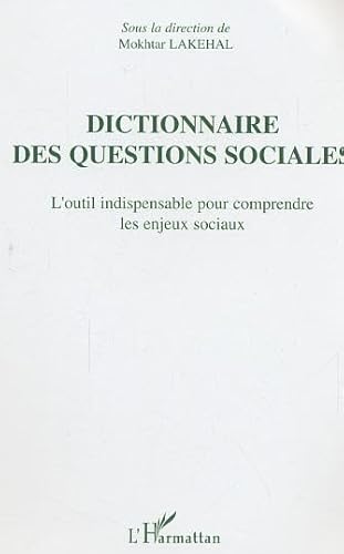 Stock image for Dictionnaire des questions sociales : L'outil indispensable pour comprendre les enjeux sociaux for sale by Ammareal