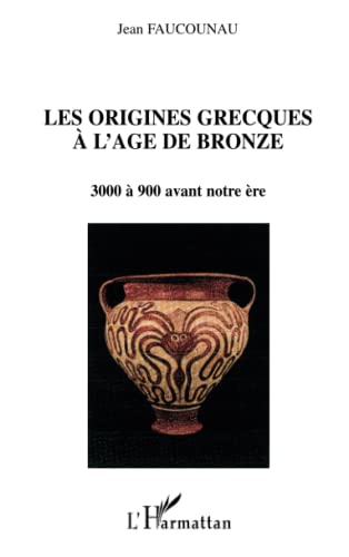 Les Origines Grecques à L'Âge De Bronze. 3000 à 900 Avant Notre Ere.