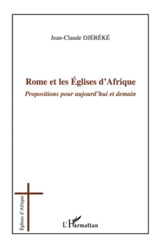 Imagen de archivo de Rome Et Les Eglises D'afrique : Propositions Pour Aujourd'hui Et Demain a la venta por RECYCLIVRE