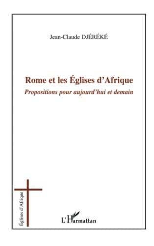 9782747585613: Rome et les glises d'Afrique: Propositions pour aujourd'hui et demain (French Edition)