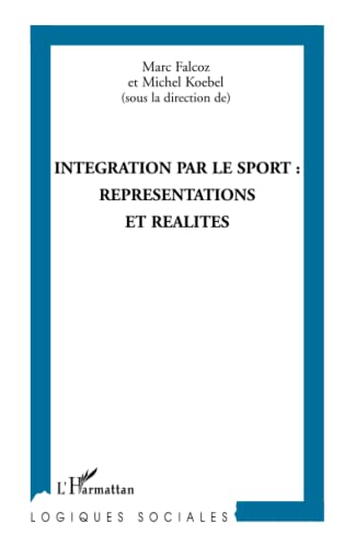 9782747585712: Intgration par le sport: Reprsentations et ralits (Logiques sociales)