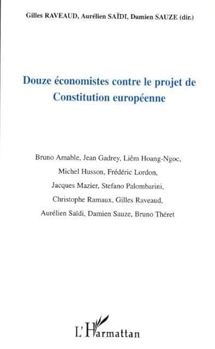 Beispielbild fr Douze conomistes contre le projet de Constitution europenne zum Verkauf von Chapitre.com : livres et presse ancienne