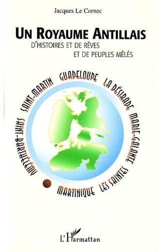 Stock image for Un Royaume Antillais : D'histoires Et De Rves Et De Peuples Mls : Martinique, Les Saintes, Marie- for sale by RECYCLIVRE