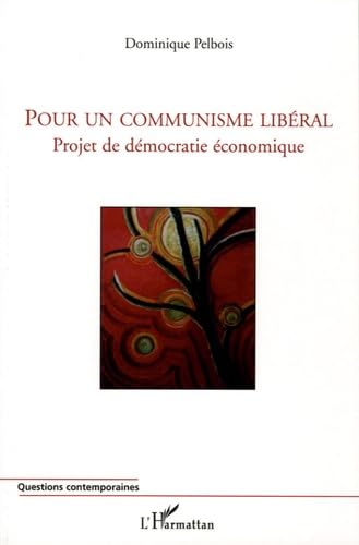 9782747586498: Pour un communisme libral: Projet de dmocratie conomique