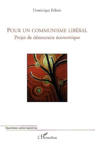 9782747586498: Pour un communisme libral: Projet de dmocratie conomique