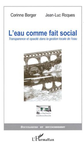 Beispielbild fr L'eau comme fait social transparence et opacit dans la gestion locale de l'eau zum Verkauf von Librairie Michel Giraud