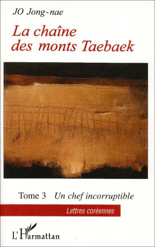 Stock image for La chane des monts Taebaek: Un chef incorruptible Tome 3 - Tome 3 (3) for sale by Gallix