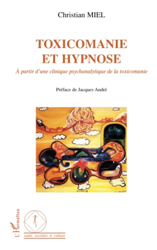 Beispielbild fr Toxicomanie Et Hypnose :  Partir D'une Clinique Psychanalytique De La Toxicomanie zum Verkauf von RECYCLIVRE