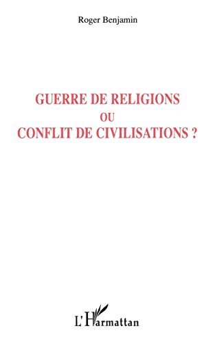 Stock image for Guerre de religions ou conflit de civilisations ? for sale by BuchWeltWeit Ludwig Meier e.K.