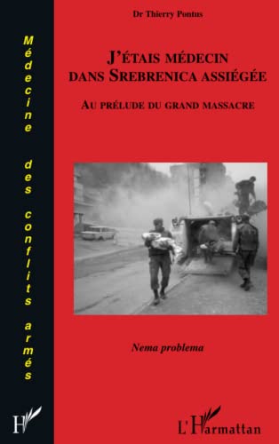 Imagen de archivo de J'tais mdecin dans Srebrenica assige: Au prlude du grand massacre (French Edition) a la venta por Books Unplugged