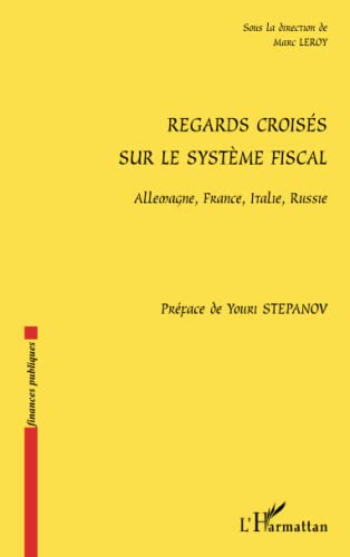 Stock image for Regards croiss sur le systme fiscal: Allemagne, France, Italie, Russie (French Edition) for sale by Book Deals