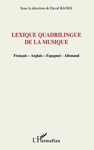 9782747590167: Lexique quadrilingue de la musique: Franais-Anglais-Espagnol-Allemand (French Edition)