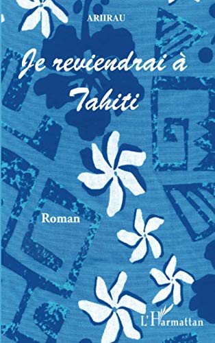Imagen de archivo de Je reviendrai  Tahiti (French Edition) a la venta por Better World Books