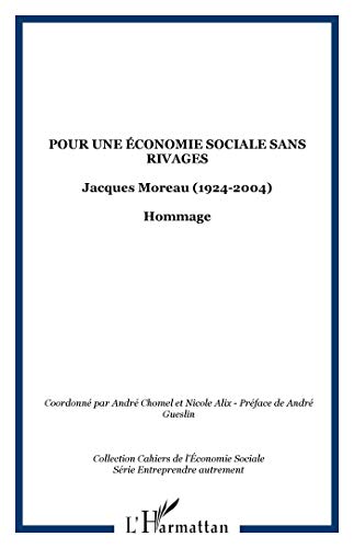 Stock image for Pour une conomie sociale sans rivages: Jacques Moreau (1924-2004) - Hommage for sale by Gallix