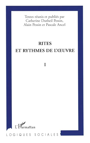 Beispielbild fr Rites et rythmes de l'oeuvre: Tome I (1) zum Verkauf von Gallix