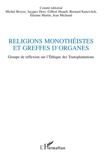Stock image for Religions monothistes et greffes d'organes: Groupe de rflexion sur l'Ethique des Transplantations (French Edition) for sale by Gallix