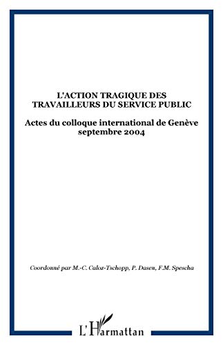 9782747591850: L'action tragique des travailleurs du service public: Actes du colloque international de Genve septembre 2004