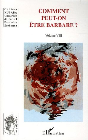 9782747592017: Cahiers Kubaba, Volume 8 : Comment peut-on tre barbare ?: Volume VIII