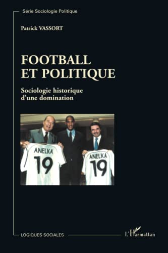 Beispielbild fr Football et politique: Sociologie historique d'une domination (French Edition) zum Verkauf von GF Books, Inc.