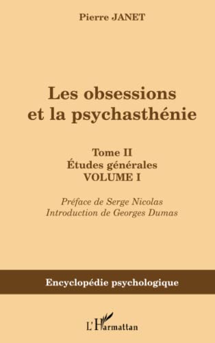Les obsessions et la psychasthÃ©nie: Tome II Etudes gÃ©nÃ©rales Volume I (French Edition) (9782747592598) by Janet, Pierre